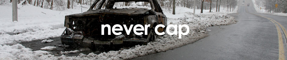never cap